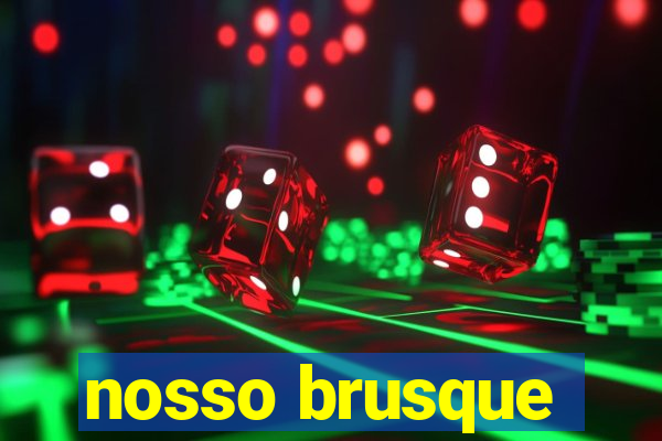 nosso brusque